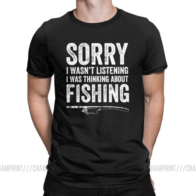 “Sorry, I Wasn’t Listening — I Was Thinking About Fishing” Tee Shirt