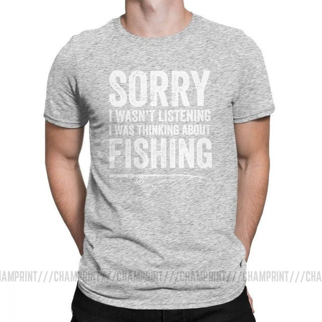 “Sorry, I Wasn’t Listening — I Was Thinking About Fishing” Tee Shirt