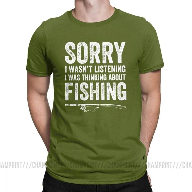 “Sorry, I Wasn’t Listening — I Was Thinking About Fishing” Tee Shirt
