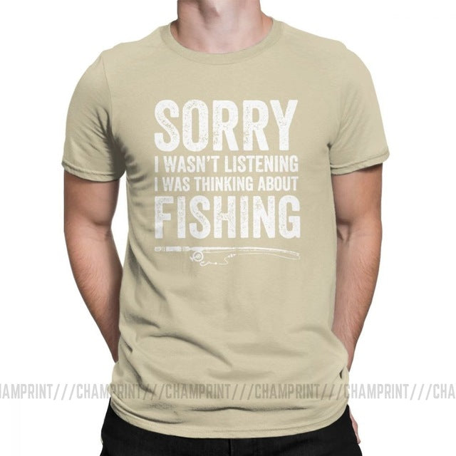 “Sorry, I Wasn’t Listening — I Was Thinking About Fishing” Tee Shirt