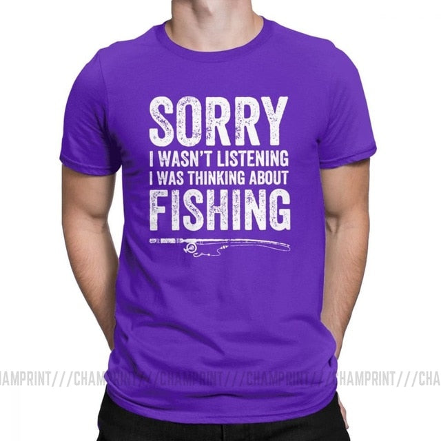 “Sorry, I Wasn’t Listening — I Was Thinking About Fishing” Tee Shirt
