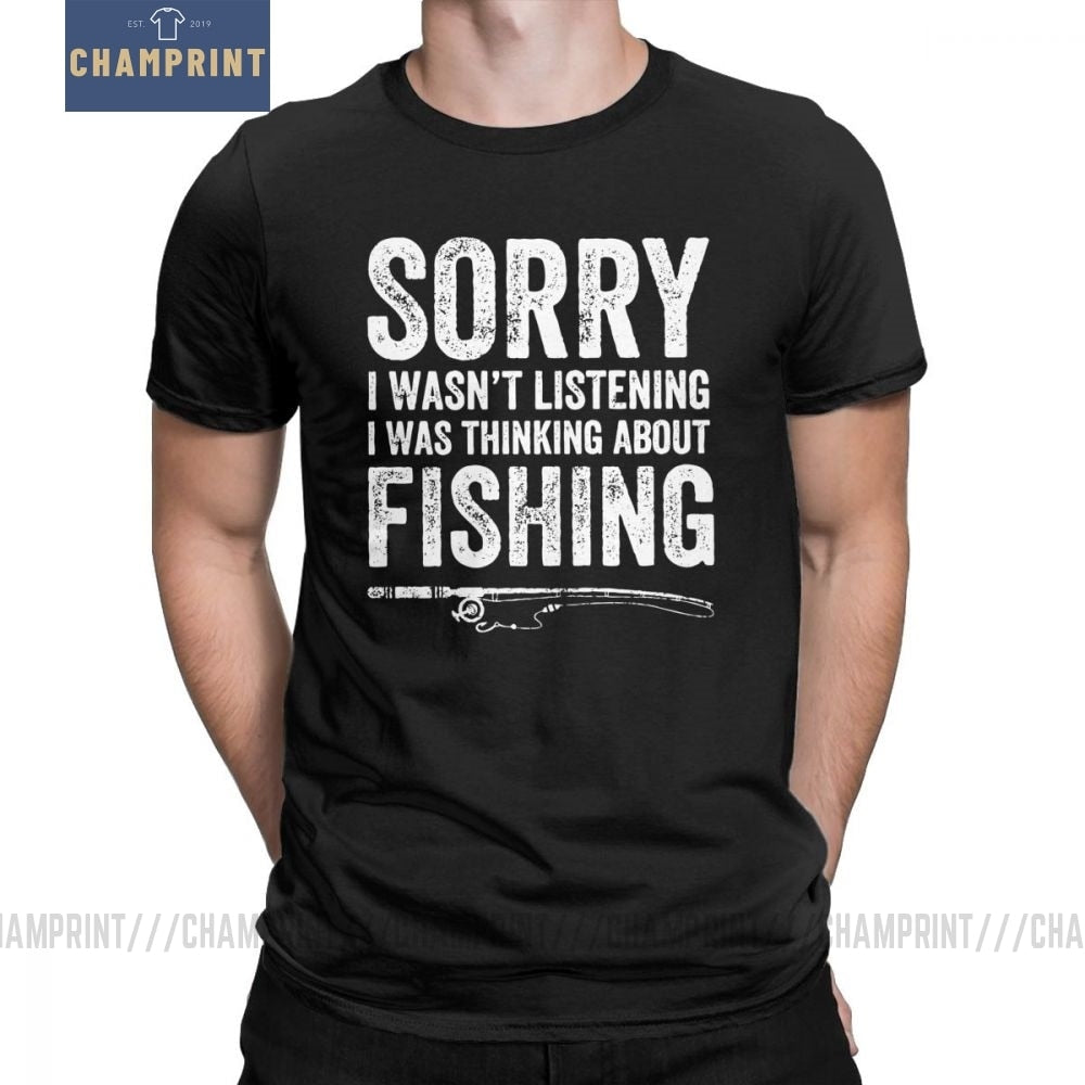 Image of black “Sorry, I Wasn’t Listening — I Was Thinking About Fishing” tee shirt