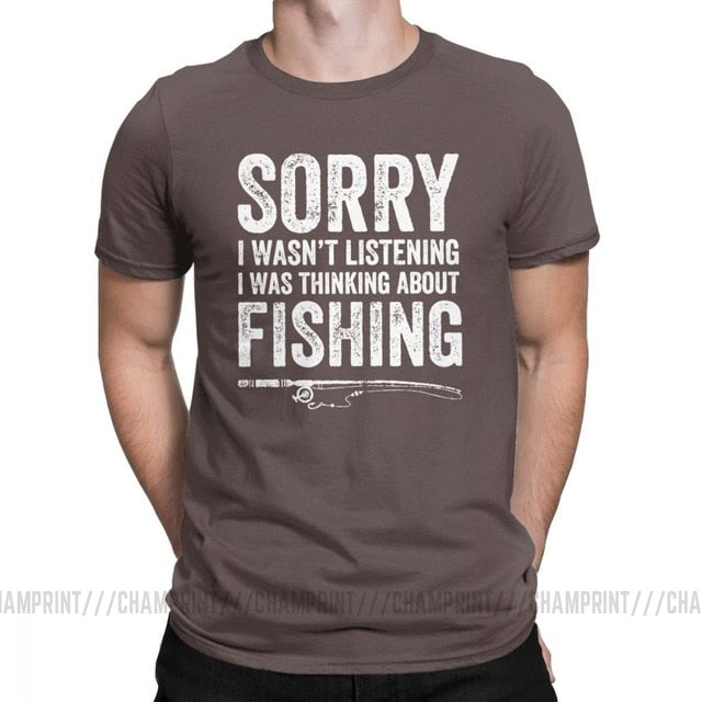 “Sorry, I Wasn’t Listening — I Was Thinking About Fishing” Tee Shirt