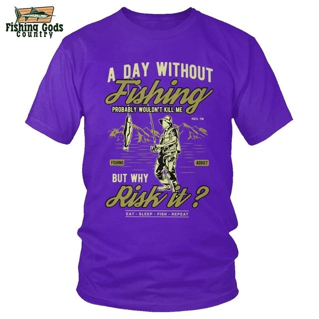 “A Day Without Fishing Probably Wouldn’t Kill Me — But Why Risk It?” Funny Fishing Tee Shirt
