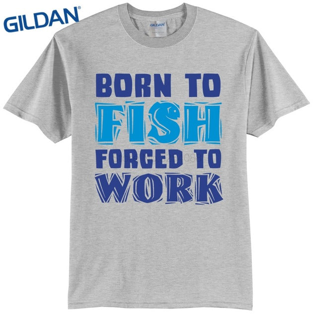 “Born to Fish, Forced to Work” Text Fishing Tee Shirt