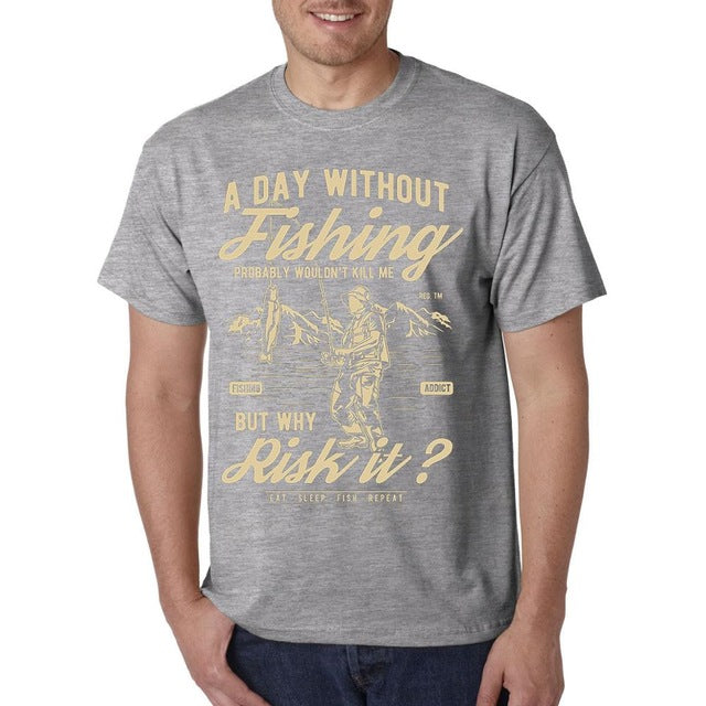“A Day Without Fishing Probably Wouldn’t Kill Me, But Why Risk It?” Fishing Tee Shirt