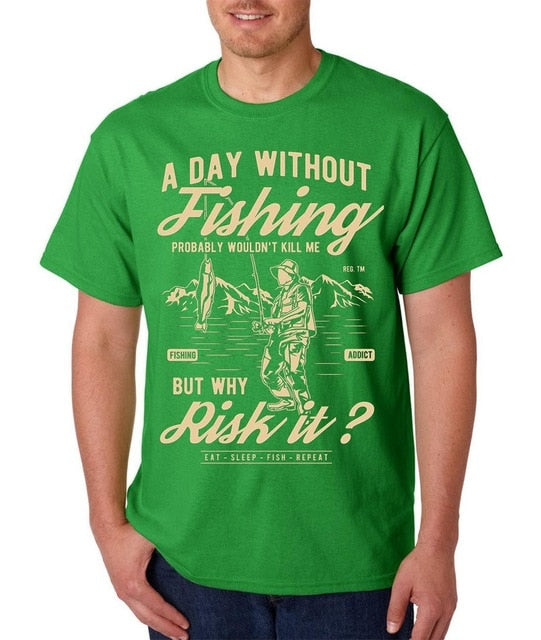 “A Day Without Fishing Probably Wouldn’t Kill Me, But Why Risk It?” Fishing Tee Shirt